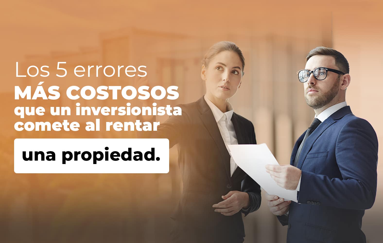 5 errores que no puedes cometer a la hora de rentar una propiedad: