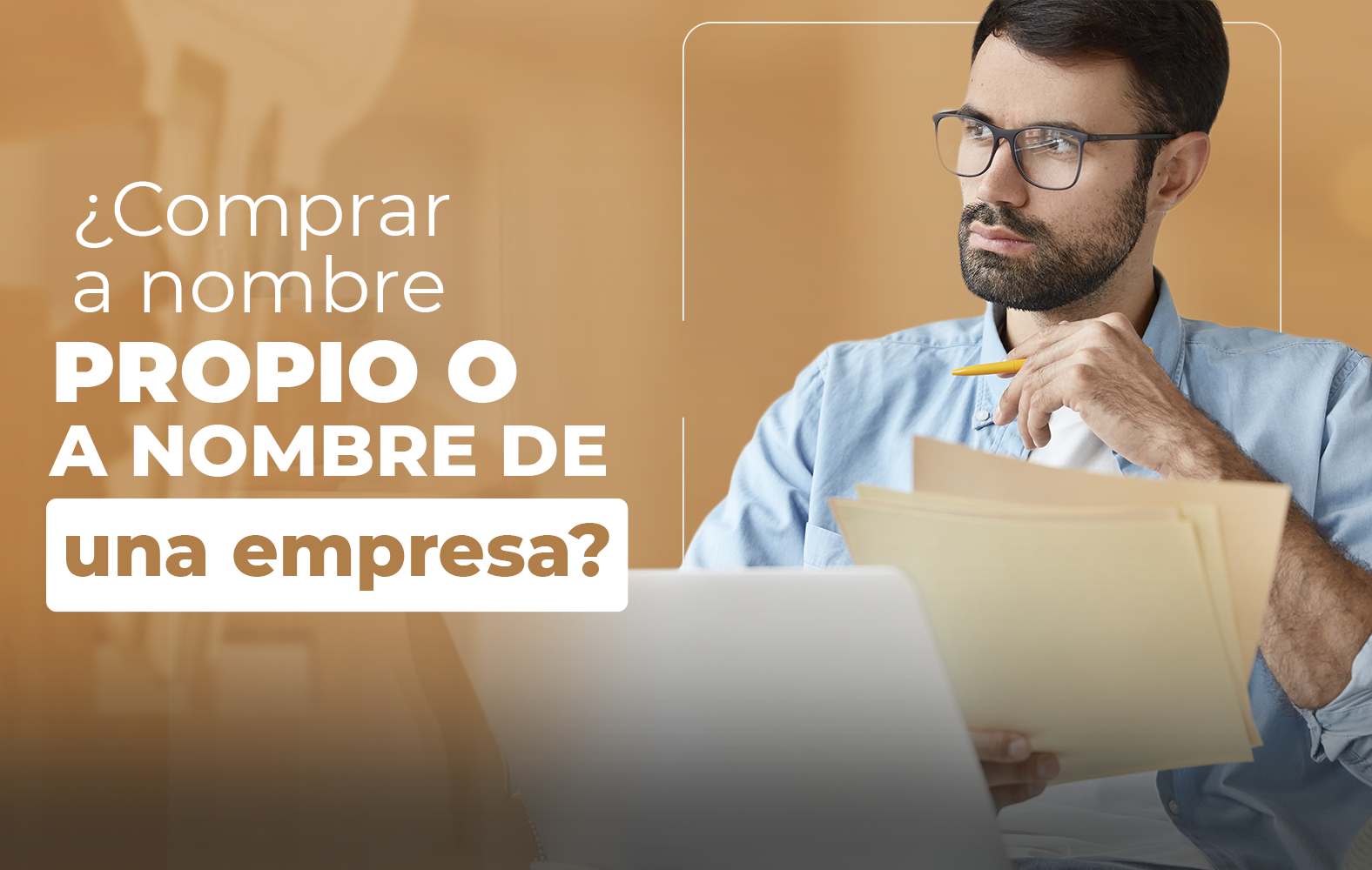 ¿Debo comprar a nombre propio o a nombre de una empresa?