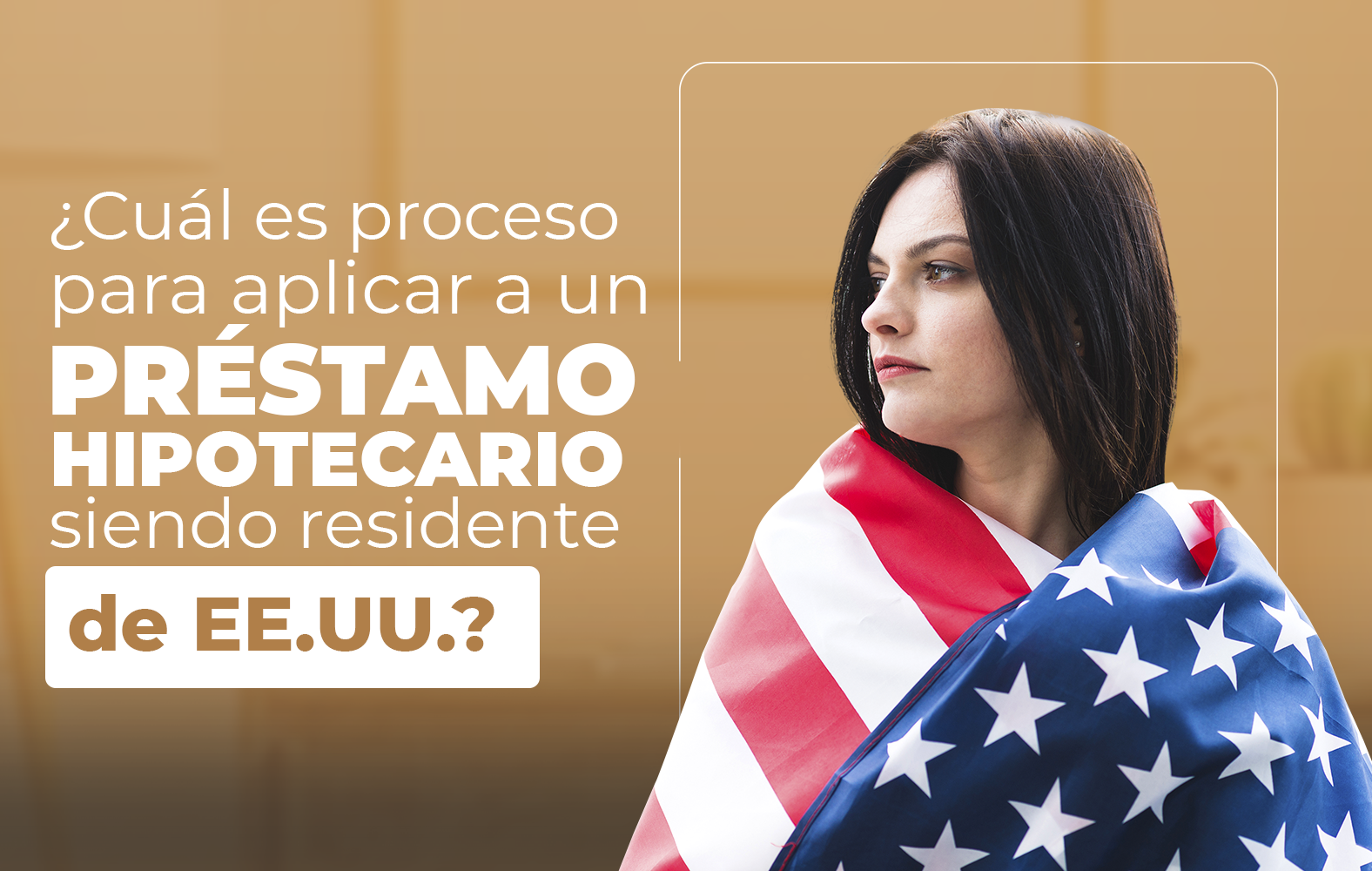 ¿Quieres aplicar para un préstamo hipotecario, pero no eres residente de Estados Unidos?