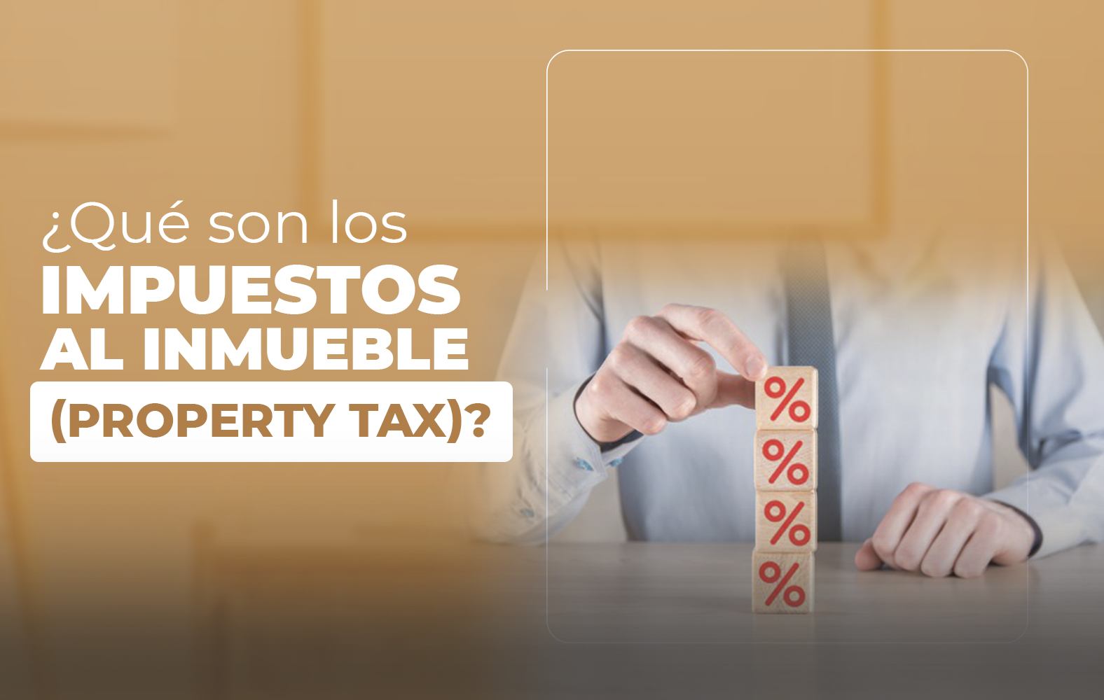 ¿Qué son los impuestos al inmueble (property tax)?