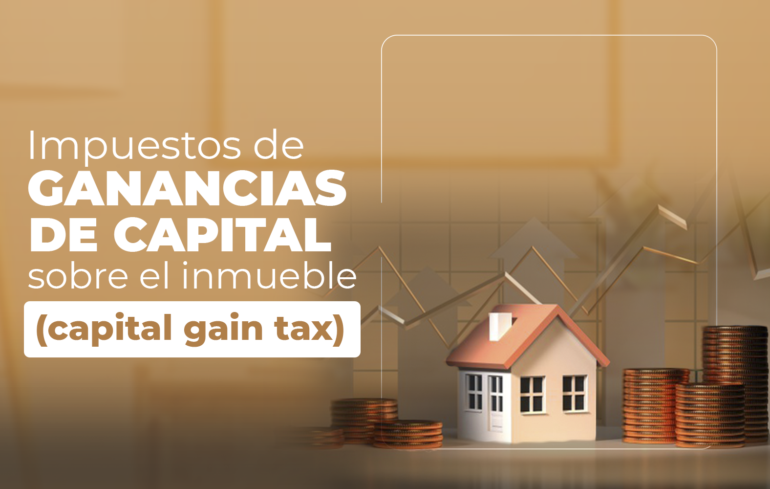 Conoce los impuestos sobre las ganancias de capital: